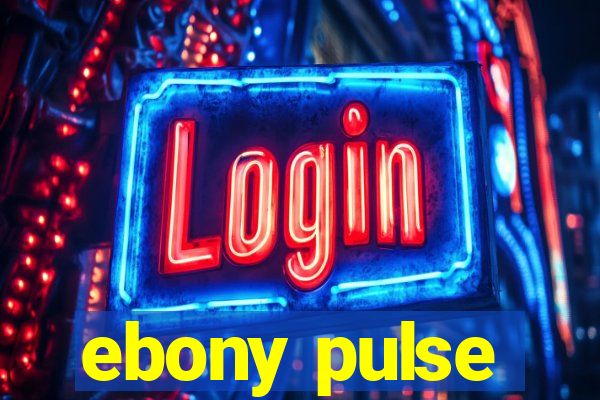 ebony pulse